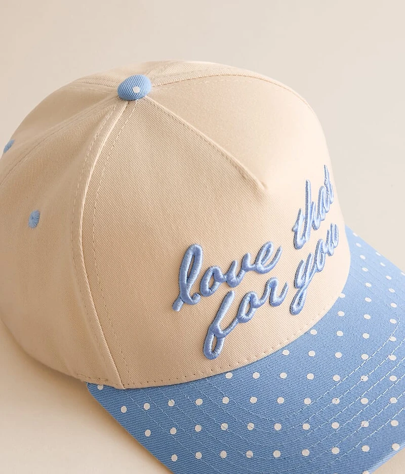 Love That For You Hat