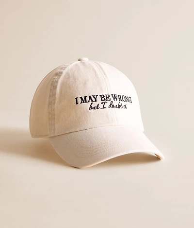 I May Be Wrong But I Doubt It Hat