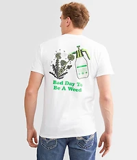 Bad Day To Be A Weed T-Shirt