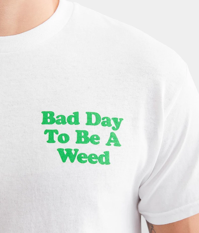 Bad Day To Be A Weed T-Shirt