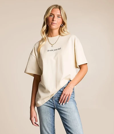 Go Ask Your Dad Oversized T-Shirt