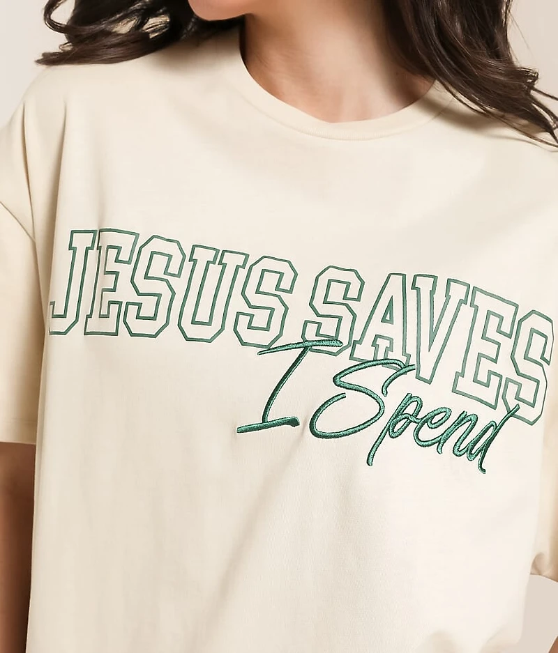 Jesus Saves I Spend Oversized T-Shirt