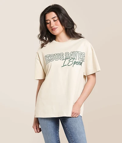 Jesus Saves I Spend Oversized T-Shirt