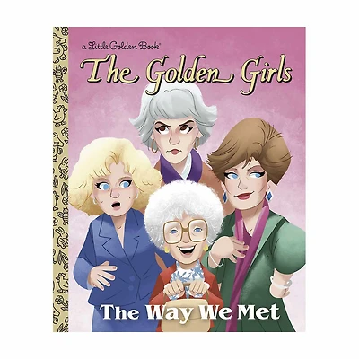 Little Golden Book The Way We Met (The Golden Girls) Book