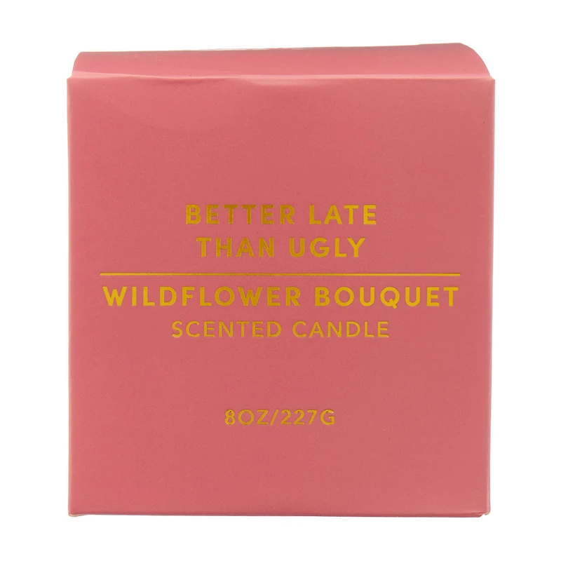 "Better Late Than Ugly" Scented Candle, Wildflower Bouquet, 8 oz