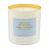 "Fresh Out of Patience" Scented Candle, French Lavender, 8 oz