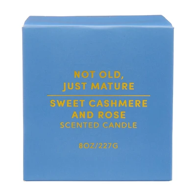 "Not Old, Just Mature" Scented Candle, Sweet Cashmere and Rose, 8 oz