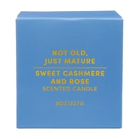 "Not Old, Just Mature" Scented Candle, Sweet Cashmere and Rose, 8 oz