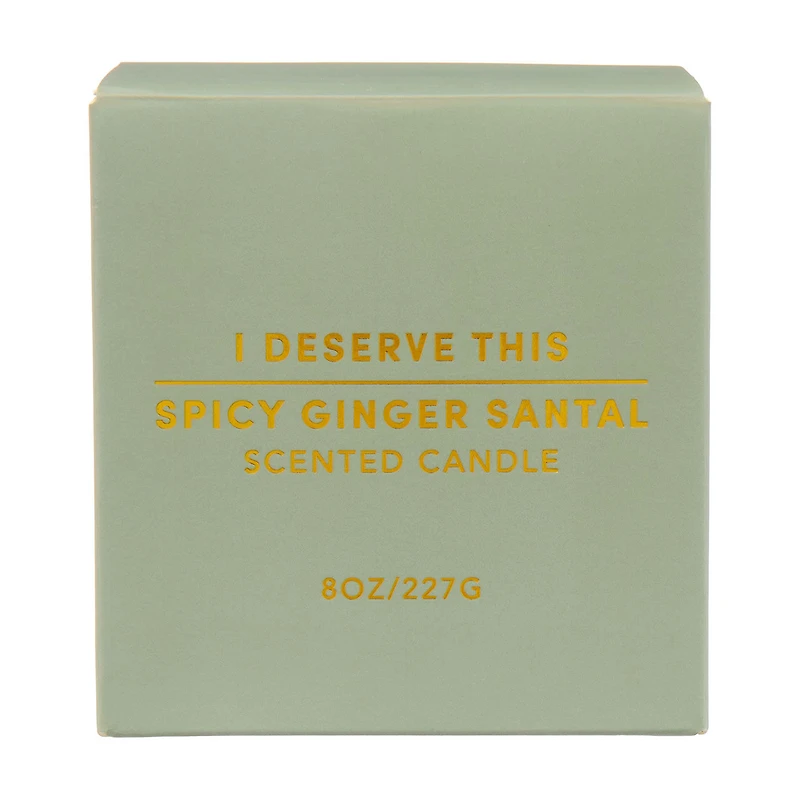 "I Deserve This" Scented Candle, Spicy Ginger Santal, 8 oz