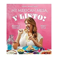 My Mexican Mesa, Y Listo! Cookbook