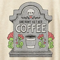 Gravestone Didnt Get Coffee Womens Crew Neck Short Sleeve Regular Fit Graphic T-Shirt