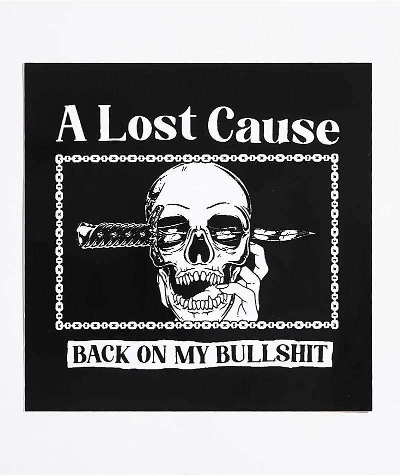 A Lost Cause Back On My Bullshit Sticker