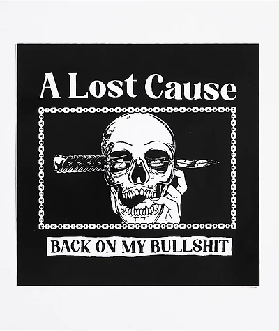 A Lost Cause Back On My Bullshit Sticker