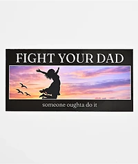 A.LAB Fight Your Dad Bumper Sticker