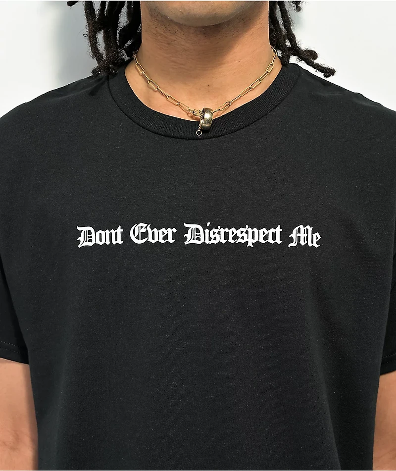 FYL Don't Ever Disrespect Me Black T-Shirt