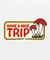 Happy Hour Have A Nice Trip Sticker