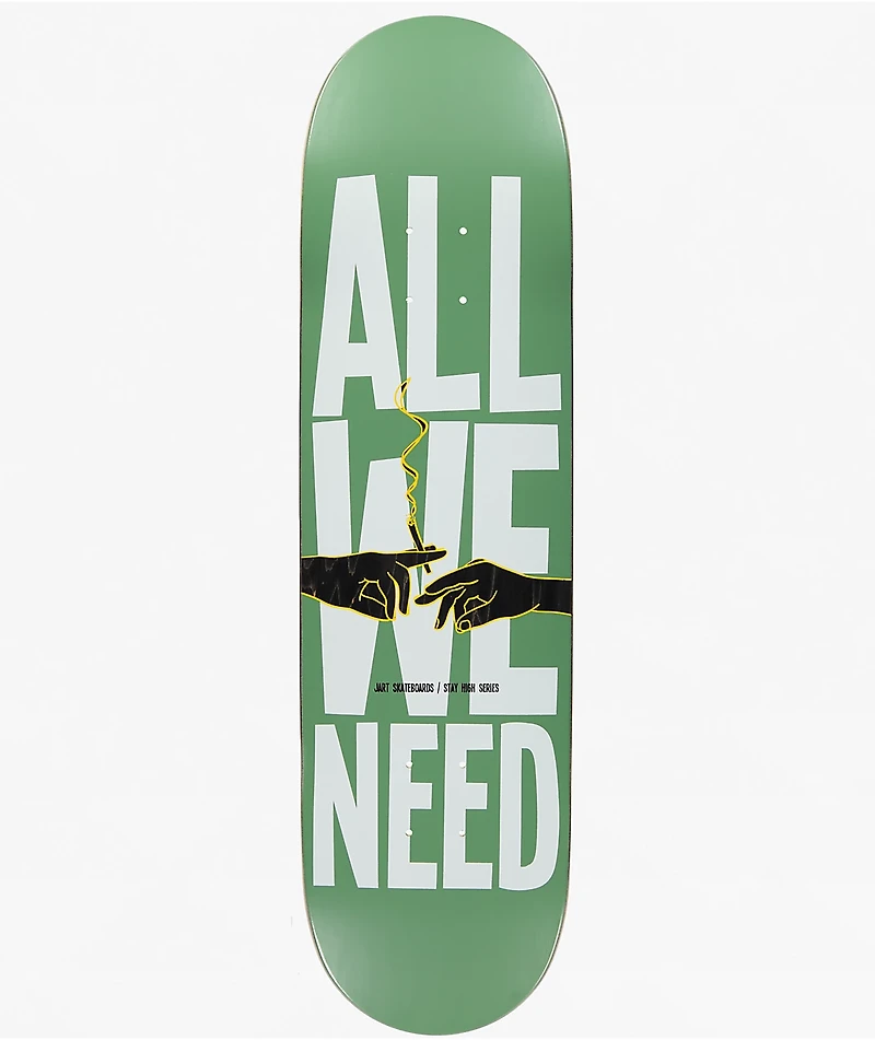 Jart Stay High All We Need 8.5" Skateboard Deck
