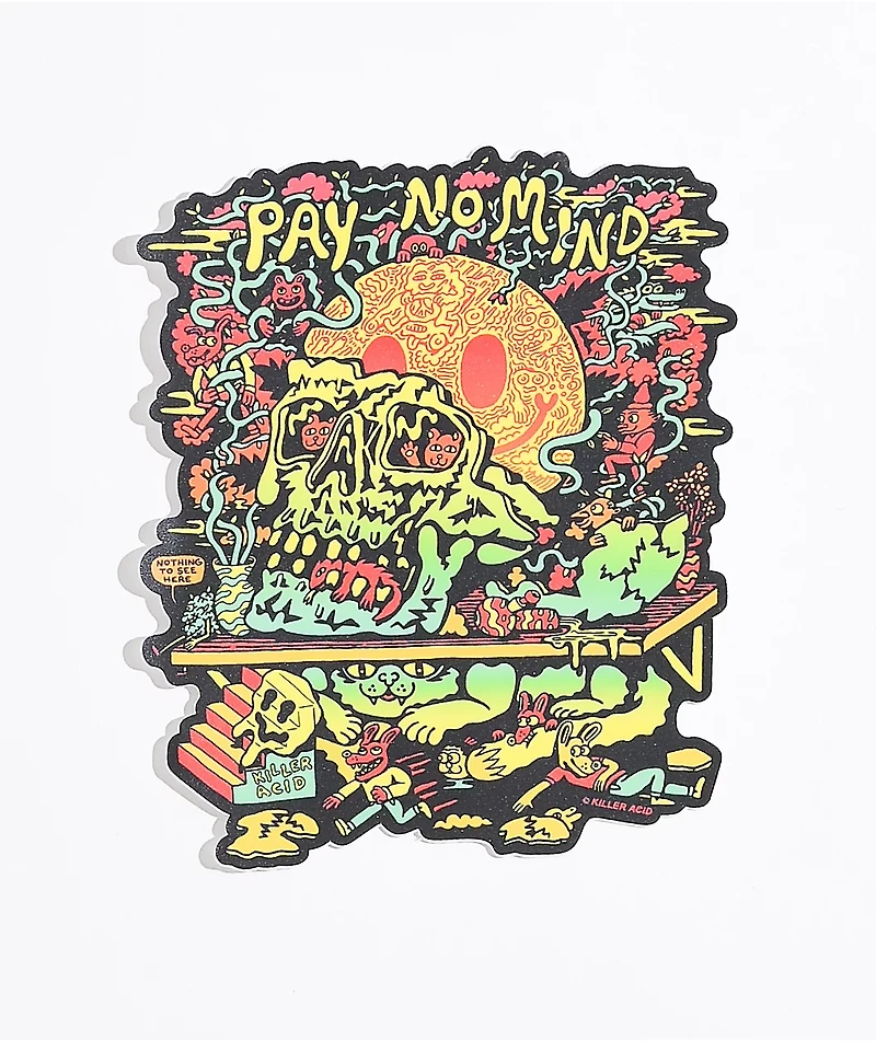 Killer Acid Pay No Mind Sticker