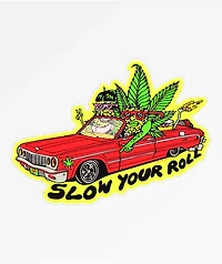 Killer Acid Slow Your Roll Weed Sticker