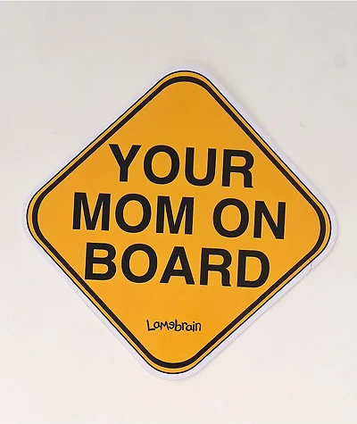 Lamebrain Your Mom On Board Sticker