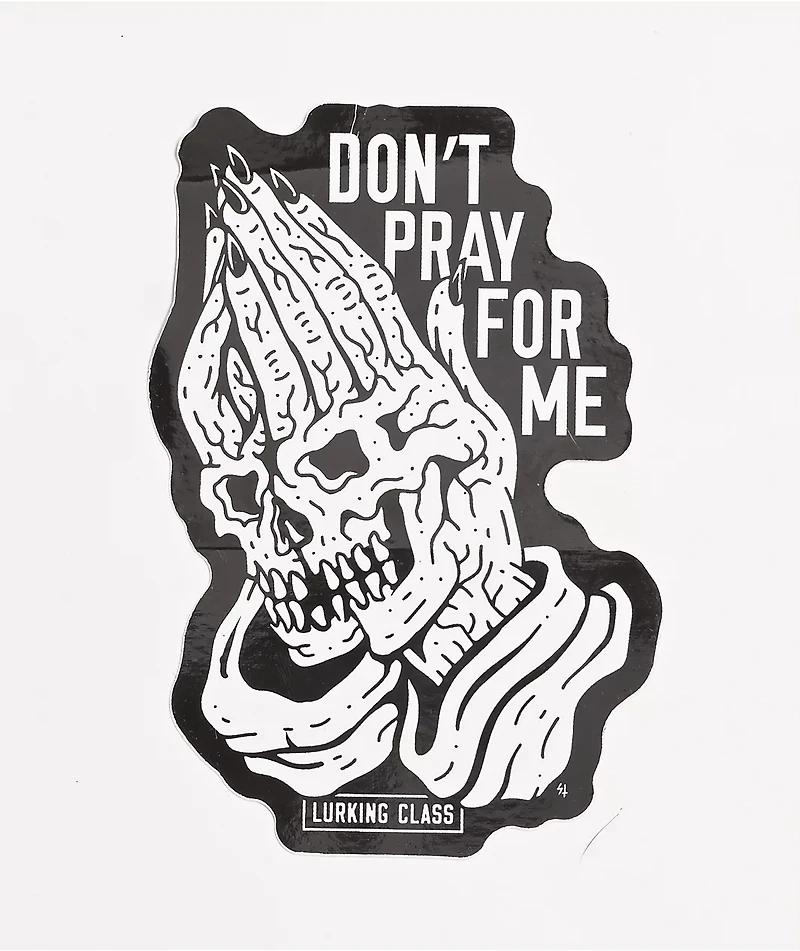 Lurking Class by Sketchy Tank Don’t Pray For Me Sticker