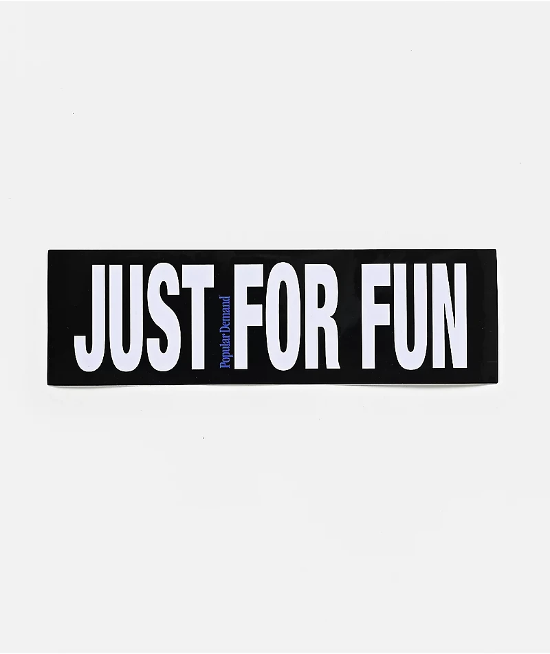 Popular Demand Just For Fun Black Bumper Sticker