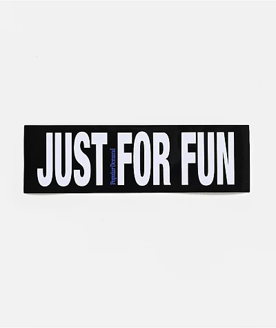 Popular Demand Just For Fun Black Bumper Sticker