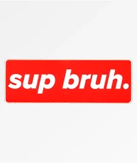 Stickie Bandits Sup Bruh Sticker