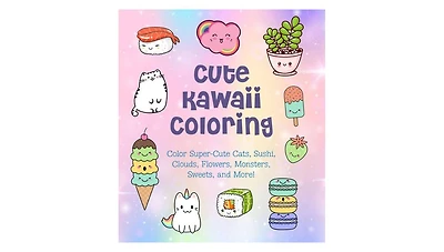 Cute Kawaii Coloring: Color Super-Cute Cats, Sushi, Clouds, Flowers, Monsters, Sweets, and More! by Taylor Vance