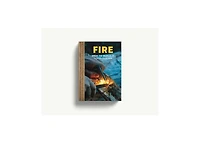 Fire: The Complete Guide for Home, Hearth, Camping & Wilderness Survival by Ky Furneaux