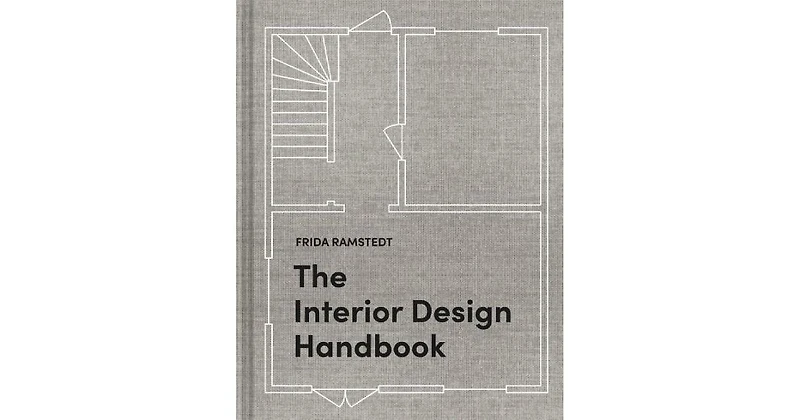The Interior Design Handbook: Furnish, Decorate, and Style Your Space by Frida Ramstedt