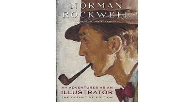 My Adventures as an Illustrator: The Definitive Edition by Norman Rockwell