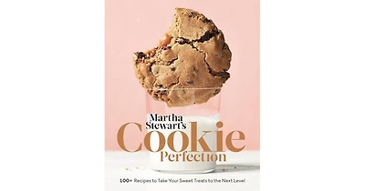 Martha Stewart's Cookie Perfection: 100+ Recipes to Take Your Sweet Treats to the Next Level: A Baking Book by Martha Stewart Living