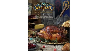 World of Warcraft: The Official Cookbook by Chelsea Monroe-Cassel