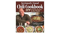 Seriously Good Chili Cookbook: 177 of the Best Recipes in the World by Brian Baumgartner