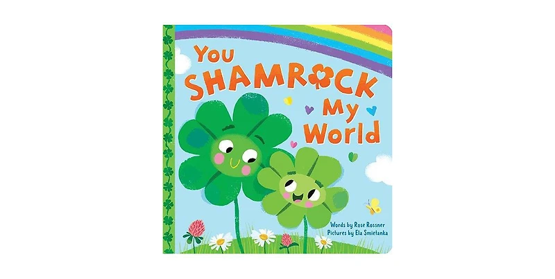 You Shamrock My World by Rose Rossner