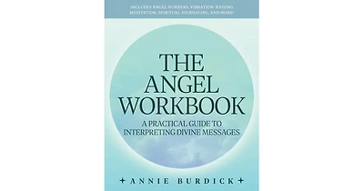 The Angel Workbook: A Practical Guide to Interpreting Divine Messages