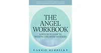 The Angel Workbook: A Practical Guide to Interpreting Divine Messages