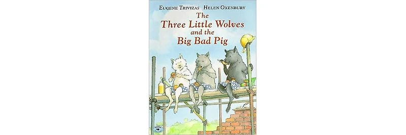 The Three Little Wolves and the Big Bad Pig by Eugene Trivizas