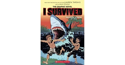 I Survived the Shark Attacks of 1916: The Graphic Novel (I Survived Graphix Series #2) by Lauren Tarshis