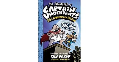 The Adventures of Captain Underpants (Now With a Dog Man Comic!): 25 1/2 Anniversary Edition by Dav Pilkey