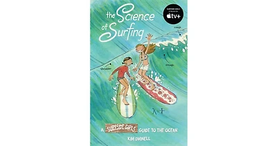 The Science of Surfing- A Surfside Girls Guide to the Ocean by Kim Dwinell