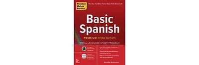 Practice Makes Perfect- Basic Spanish, Premium Third Edition by Dorothy Richmond