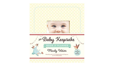 The Baby Keepsake Book and Planner by Mindy Weiss