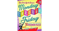The New York Times Monday Through Friday Easy to Tough Crossword Puzzles Volume 9- 50 Puzzles from the Pages of the New York Times by The New York Tim