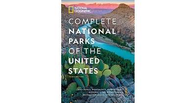 National Geographic Complete National Parks of the United States, 3rd Edition- 400+ Parks, Monuments, Battlefields, Historic Sites, Scenic Trails, Rec