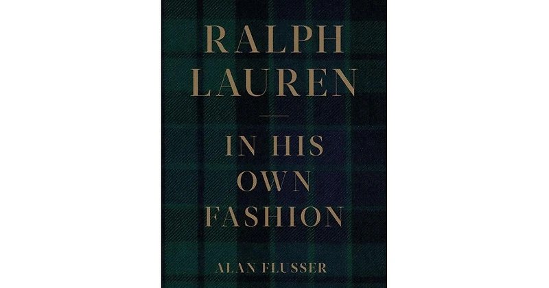 Ralph Lauren- In His Own Fashion by Alan Flusser