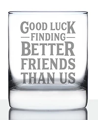 Bevvee Good Luck Finding Better Friends than us Friends Leaving Gifts Whiskey Rocks Glass, 10 oz