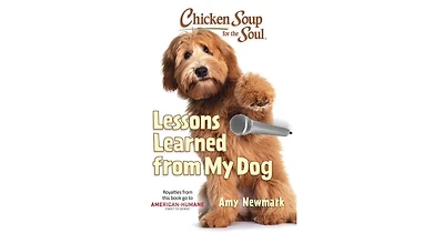 Chicken Soup For The Soul- Lessons Learned from my Dog by Amy Newmark