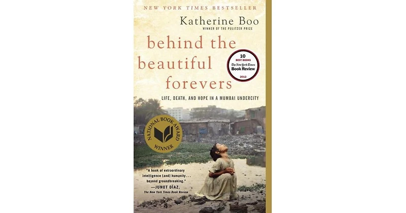 Behind the Beautiful Forevers- Life, Death, and Hope in a Mumbai Undercity by Katherine Boo